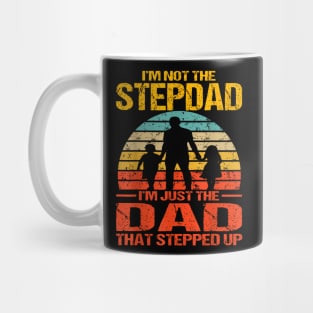 I'M Not The Stepdad I'M The Just Dad That Stepped Up Mug